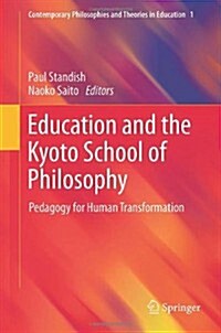 Education and the Kyoto School of Philosophy: Pedagogy for Human Transformation (Hardcover, 2012)