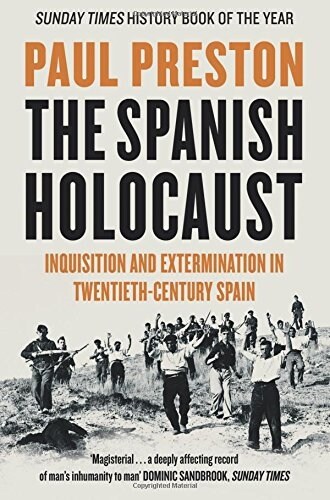 The Spanish Holocaust : Inquisition and Extermination in Twentieth-Century Spain (Paperback)