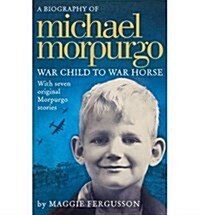 Michael Morpurgo : War Child to War Horse (Paperback)