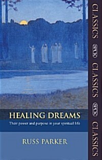 Healing Dreams : Their Power and Purpose in Your Spiritual Life (Paperback)