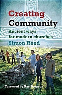 Creating Community : Ancient Ways for Modern Churches (Paperback)