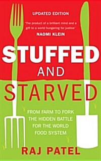 Stuffed And Starved : From Farm to Fork: The Hidden Battle For The World Food System (Paperback)