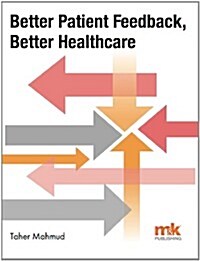 Better Patient Feedback, Better Healthcare (Paperback)