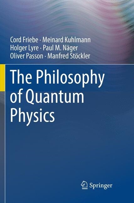 The Philosophy of Quantum Physics (Paperback, Softcover Repri)