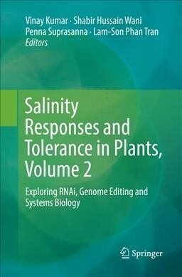 Salinity Responses and Tolerance in Plants, Volume 2: Exploring Rnai, Genome Editing and Systems Biology (Paperback, Softcover Repri)