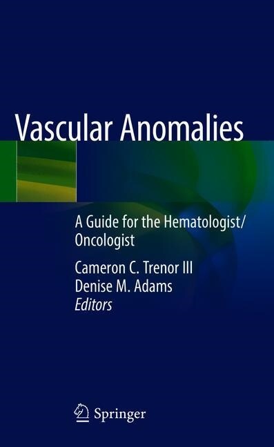 Vascular Anomalies: A Guide for the Hematologist/Oncologist (Hardcover, 2020)