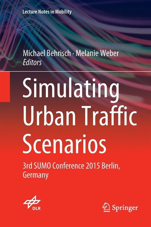 Simulating Urban Traffic Scenarios: 3rd Sumo Conference 2015 Berlin, Germany (Paperback, Softcover Repri)