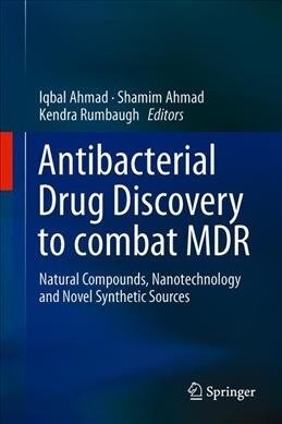 Antibacterial Drug Discovery to Combat MDR: Natural Compounds, Nanotechnology and Novel Synthetic Sources (Hardcover, 2019)