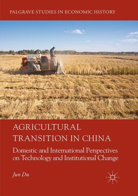 Agricultural Transition in China: Domestic and International Perspectives on Technology and Institutional Change (Paperback, Softcover Repri)