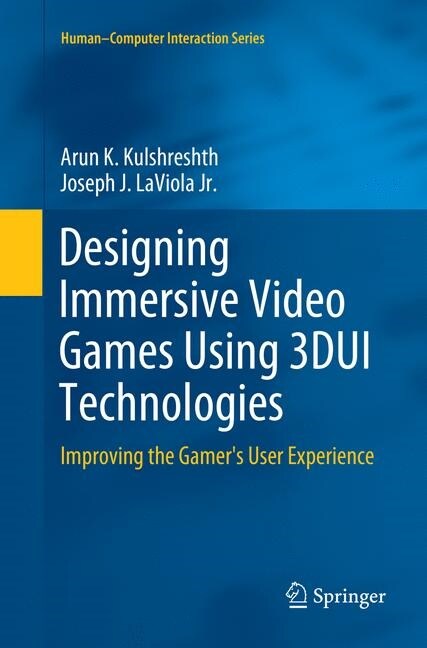 Designing Immersive Video Games Using 3dui Technologies: Improving the Gamers User Experience (Paperback, Softcover Repri)