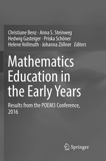 Mathematics Education in the Early Years: Results from the Poem3 Conference, 2016 (Paperback, Softcover Repri)