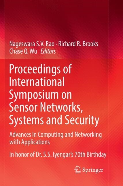 Proceedings of International Symposium on Sensor Networks, Systems and Security: Advances in Computing and Networking with Applications (Paperback, Softcover Repri)