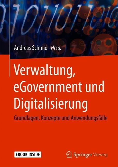 Verwaltung, Egovernment Und Digitalisierung: Grundlagen, Konzepte Und Anwendungsf?le (Hardcover, 1. Aufl. 2019)