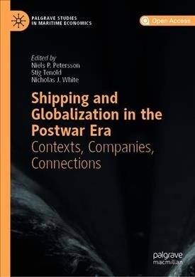 Shipping and Globalization in the Post-War Era: Contexts, Companies, Connections (Hardcover, 2019)