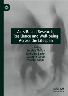 Arts-Based Research, Resilience and Well-being Across the Lifespan (Hardcover)