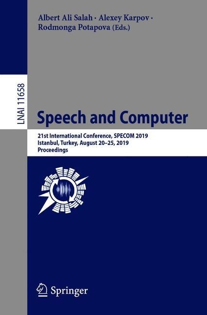 Speech and Computer: 21st International Conference, Specom 2019, Istanbul, Turkey, August 20-25, 2019, Proceedings (Paperback, 2019)