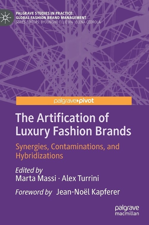The Artification of Luxury Fashion Brands: Synergies, Contaminations, and Hybridizations (Hardcover, 2020)