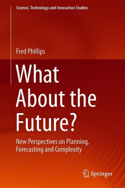 What about the Future?: New Perspectives on Planning, Forecasting and Complexity (Hardcover, 2019)