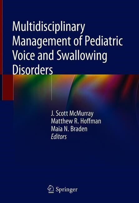 Multidisciplinary Management of Pediatric Voice and Swallowing Disorders (Hardcover)
