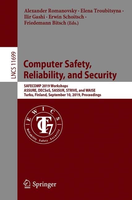 Computer Safety, Reliability, and Security: Safecomp 2019 Workshops, Assure, Decsos, Sassur, Strive, and Waise, Turku, Finland, September 10, 2019, Pr (Paperback, 2019)