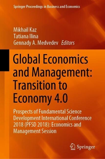Global Economics and Management: Transition to Economy 4.0: Prospects of Fundamental Science Development International Conference 2018 (Pfsd 2018): Ec (Hardcover, 2019)