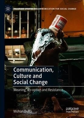 Communication, Culture and Social Change: Meaning, Co-Option and Resistance (Hardcover, 2020)