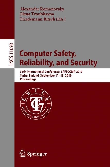 Computer Safety, Reliability, and Security: 38th International Conference, Safecomp 2019, Turku, Finland, September 11-13, 2019, Proceedings (Paperback, 2019)