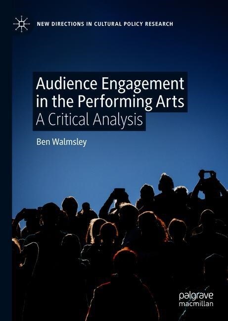 Audience Engagement in the Performing Arts: A Critical Analysis (Hardcover, 2019)