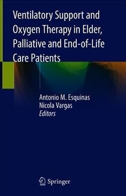 Ventilatory Support and Oxygen Therapy in Elder, Palliative and End-of-Life Care Patients (Hardcover)