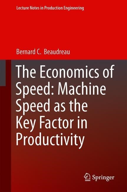 The Economics of Speed: Machine Speed as the Key Factor in Productivity (Hardcover)