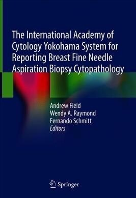 The International Academy of Cytology Yokohama System for Reporting Breast Fine Needle Aspiration Biopsy Cytopathology (Hardcover)