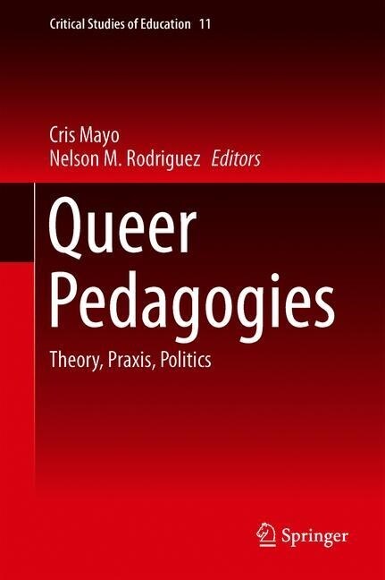 Queer Pedagogies: Theory, Praxis, Politics (Hardcover, 2019)