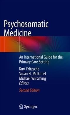 Psychosomatic Medicine: An International Guide for the Primary Care Setting (Hardcover, 2, 2020)