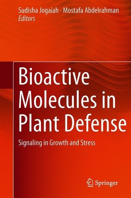 Bioactive Molecules in Plant Defense: Signaling in Growth and Stress (Hardcover, 2019)