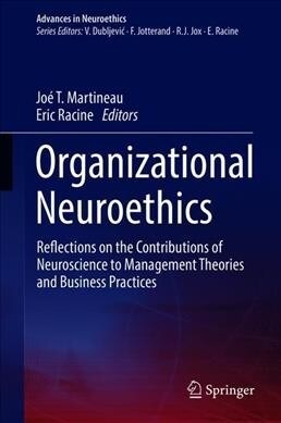 Organizational Neuroethics: Reflections on the Contributions of Neuroscience to Management Theories and Business Practices (Hardcover, 2020)