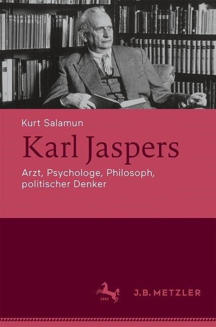 Karl Jaspers: Arzt, Psychologe, Philosoph, Politischer Denker (Paperback, 1. Aufl. 2019)