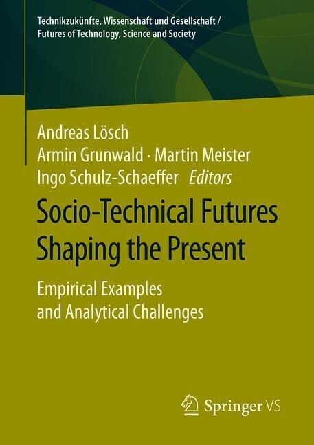 Socio-Technical Futures Shaping the Present: Empirical Examples and Analytical Challenges (Paperback, 2019)