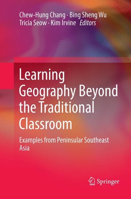 Learning Geography Beyond the Traditional Classroom: Examples from Peninsular Southeast Asia (Paperback, Softcover Repri)