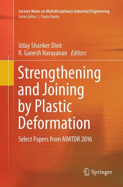 Strengthening and Joining by Plastic Deformation: Select Papers from Aimtdr 2016 (Paperback, Softcover Repri)
