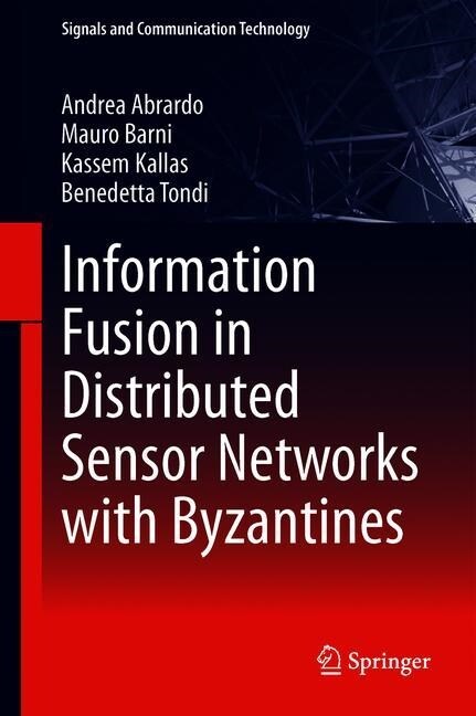 Information Fusion in Distributed Sensor Networks with Byzantines (Hardcover)