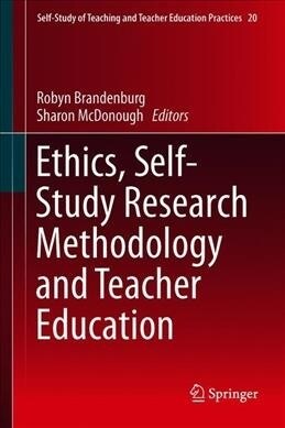 Ethics, Self-Study Research Methodology and Teacher Education (Hardcover)