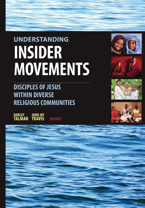 Understanding Insider Movements: Disciples of Jesus Within Diverse Religious Communities (Paperback)