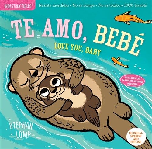 Indestructibles: Te Amo, Beb?/ Love You, Baby: Chew Proof - Rip Proof - Nontoxic - 100% Washable (Book for Babies, Newborn Books, Safe to Chew) (Paperback)