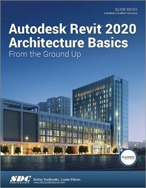 Autodesk Revit 2020 Architecture Basics (Paperback)