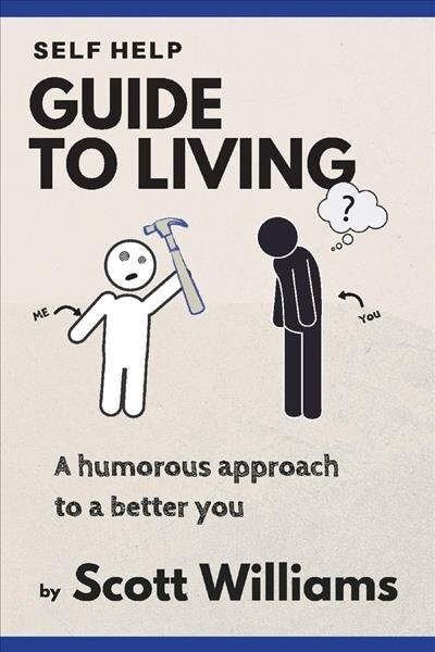 Self Help Guide to Living: A Humorous Approach to a Better You Volume 1 (Paperback)