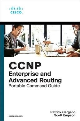 CCNP and CCIE Enterprise Core & CCNP Enterprise Advanced Routing Portable Command Guide: All Encor (350-401) and Enarsi (300-410) Commands in One Comp (Paperback)