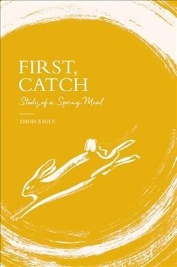 First, Catch: Study of a Spring Meal (Hardcover)