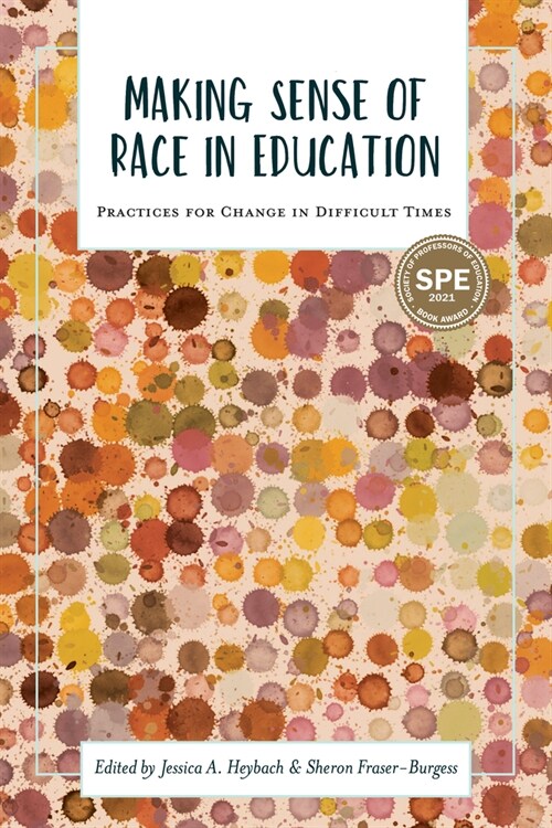 Making Sense of Race in Education: Practices for Change in Difficult Times (Hardcover)