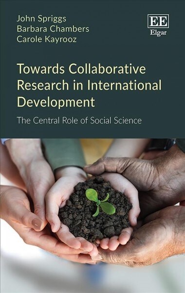 Towards Collaborative Research in International Development : The Central Role of Social Science (Hardcover)