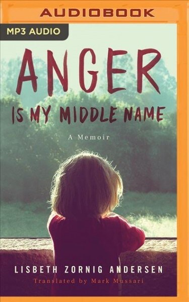 Anger Is My Middle Name: A Memoir (MP3 CD)